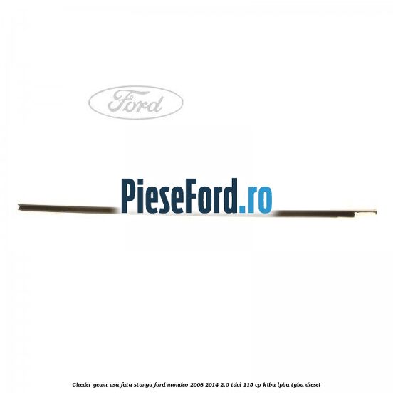 Cheder geam usa fata stanga Ford Mondeo 2008-2014 2.0 TDCi 115 cp KLBA, LPBA, TYBA diesel
