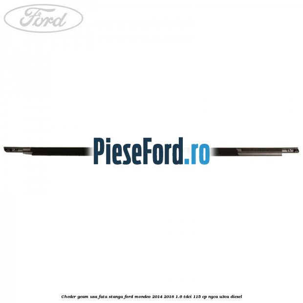 Cheder geam usa fata stanga Ford Mondeo 2014-2018 1.6 TDCi 115 cp NGCA, U3CA diesel