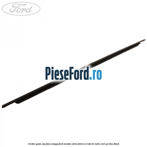 Cheder geam usa fata stanga Ford Mondeo 2014-2018 2.0 TDCi Bi-Turbo 210 cp T9CA diesel