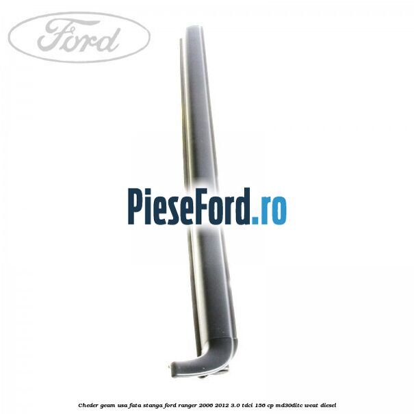 Cheder geam usa fata stanga Ford Ranger 2006-2012 3.0 TDCi 156 cp MD30DITC, WEAT diesel