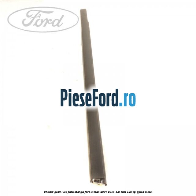 Cheder geam usa fata stanga Ford S-Max 2007-2014 1.8 TDCi 125 cp Cheder geam usa fata stanga Ford S-Max 2007-2014 1.8 TDCi 125 cp QYWA diesel