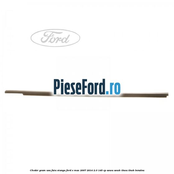 Cheder geam usa fata stanga Ford S-Max 2007-2014 2.0 145 cp AOWA, AOWB, TBWA, TBWB benzina