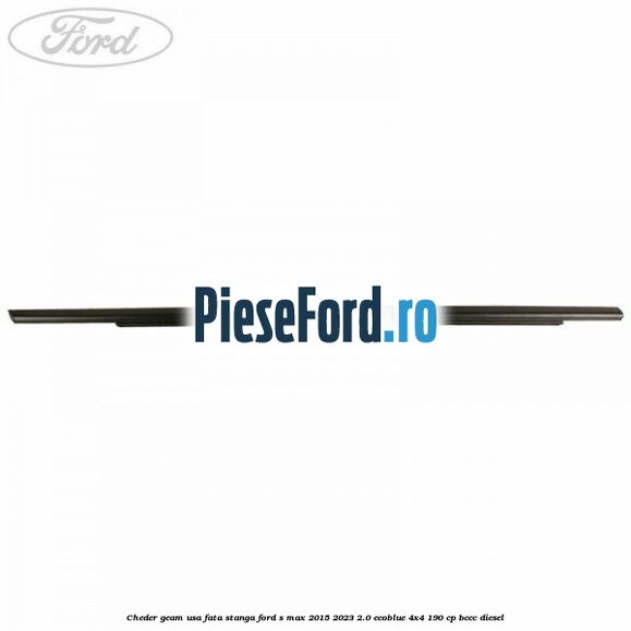 Cheder geam usa fata stanga Ford S-Max 2015-2023 2.0 EcoBlue 4x4 190 cp BCCC diesel