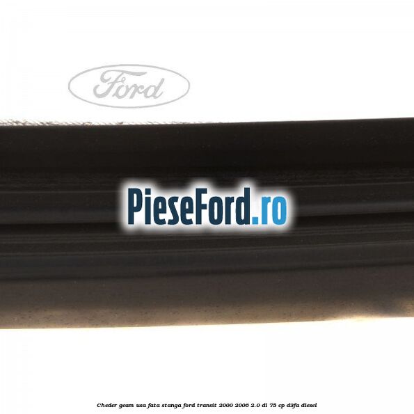 Cheder geam usa fata stanga Ford Transit 2000-2006 2.0 DI 75 cp Cheder geam usa fata stanga Ford Transit 2000-2006 2.0 DI 75 cp D3FA diesel