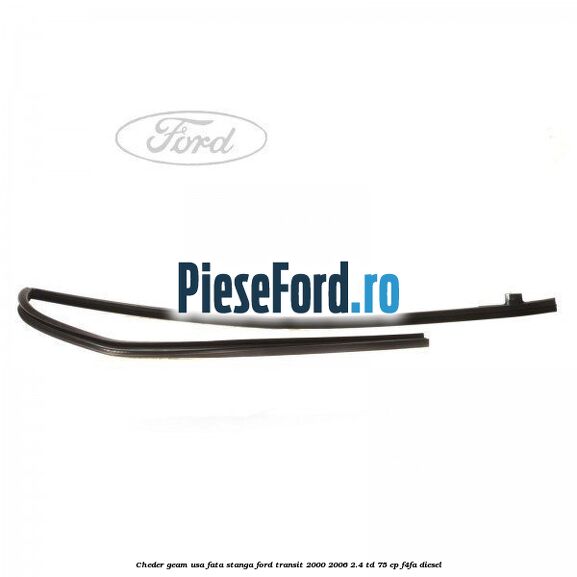 Cheder geam usa fata stanga Ford Transit 2000-2006 2.4 TD 75 cp F4FA diesel