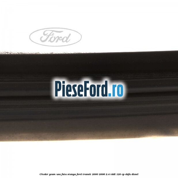 Cheder geam usa fata stanga Ford Transit 2000-2006 2.4 TDdi 120 cp D4FA diesel