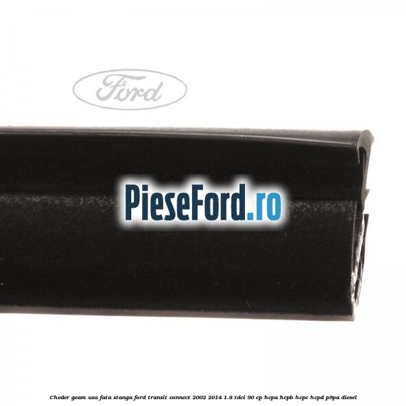 Cheder geam usa fata stanga Ford Transit Connect 2002-2014 1.8 TDCi 90 cp HCPA, HCPB, HCPC, HCPD, P9PA diesel