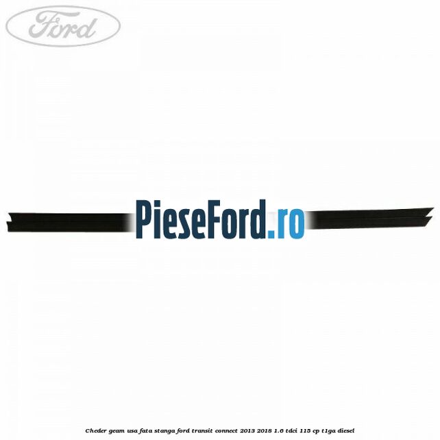 Cheder geam usa fata stanga Ford Transit Connect 2013-2018 1.6 TDCi 115 cp T1GA diesel