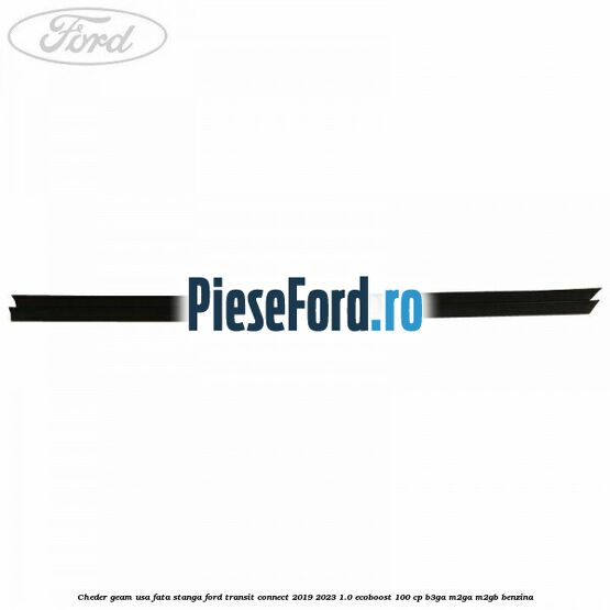 Cheder geam usa fata stanga Ford Transit Connect 2019-2023 1.0 EcoBoost 100 cp Cheder geam usa fata stanga Ford Transit Connect 2019-2023 1.0 EcoBoost 100 cp B3GA, M2GA, M2GB benzina