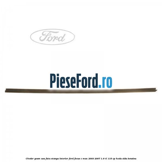 Cheder geam usa fata stanga interior Ford Focus C-Max 2003-2007 1.6 Ti 115 cp HXDA, SIDA benzina