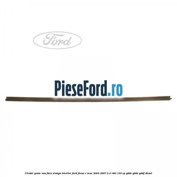 Cheder geam usa fata stanga interior Ford Focus C-Max 2003-2007 2.0 TDCi 133 cp G6DC, G6DE, G6DF diesel