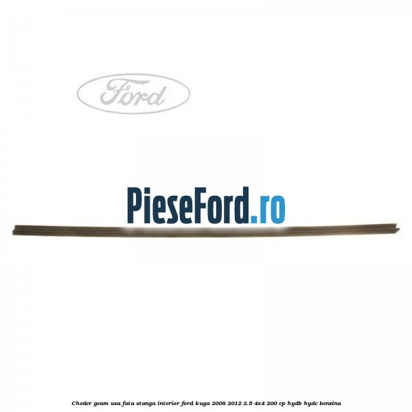Cheder geam usa fata stanga interior Ford Kuga 2008-2012 2.5 4x4 200 cp HYDB, HYDC benzina