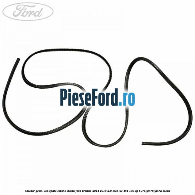 Cheder geam usa spate cabina dubla Ford Transit 2014-2018 2.0 EcoBlue 4x4 130 cp BKRA, YMR6, YMRA diesel