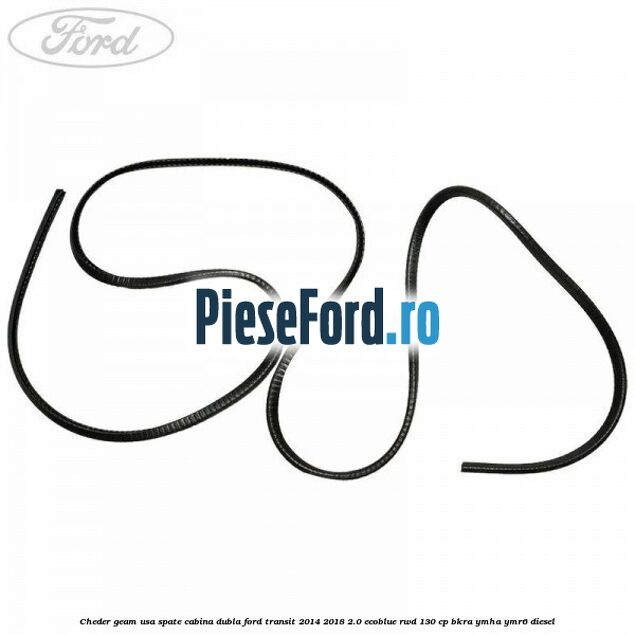 Cheder geam usa spate cabina dubla Ford Transit 2014-2018 2.0 EcoBlue RWD 130 cp BKRA, YMHA, YMR6 diesel