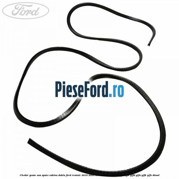 Cheder geam usa spate cabina dubla Ford Transit 2019-2023 2.0 EcoBlue 105 cp BJFA, BJFB, YLF6, YLFA, YLFB, YLFS diesel