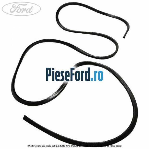 Cheder geam usa spate cabina dubla Ford Transit 2019-2023 2.0 EcoBlue 160 cp N0HA diesel