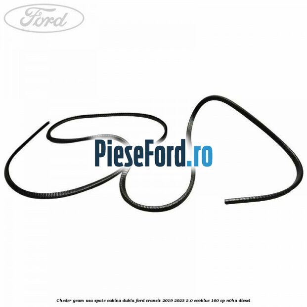 Cheder geam usa spate cabina dubla Ford Transit 2019-2023 2.0 EcoBlue 160 cp N0HA diesel
