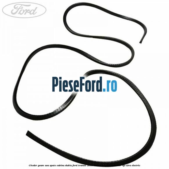 Cheder geam usa spate cabina dubla Ford Transit 2019-2023 E-TRANSIT RWD 269  cp C2RA electric