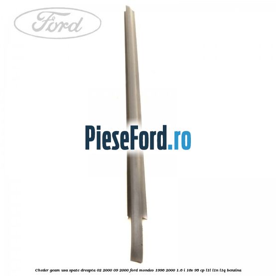 Cheder geam usa spate dreapta 02/2000-09/2000 Ford Mondeo 1996-2000 1.6 i 16V 95 cp L1L, L1N, L1Q benzina
