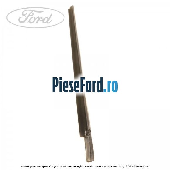 Cheder geam usa spate dreapta 02/2000-09/2000 Ford Mondeo 1996-2000 2.5 24V 171 cp LCBD, SEB, SEC benzina
