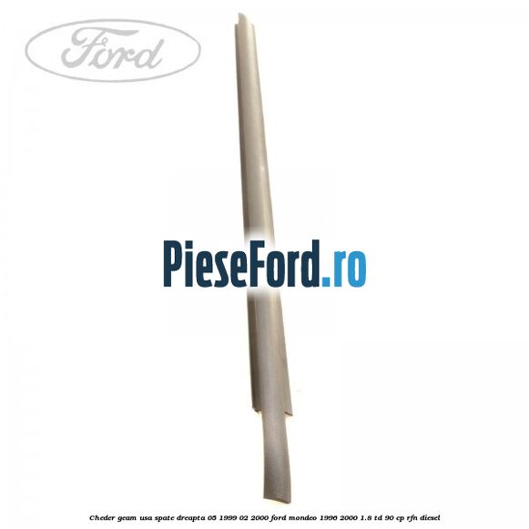 Cheder geam usa spate dreapta 05/1999-02/2000 Ford Mondeo 1996-2000 1.8 TD 90 cp RFN diesel