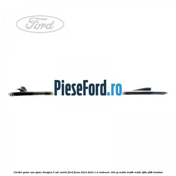 Cheder geam usa spate dreapta 5 usi combi Ford Focus 2014-2018 1.0 EcoBoost 100 cp M2DA, M2DB, M2DC, SFDA, SFDB benzina