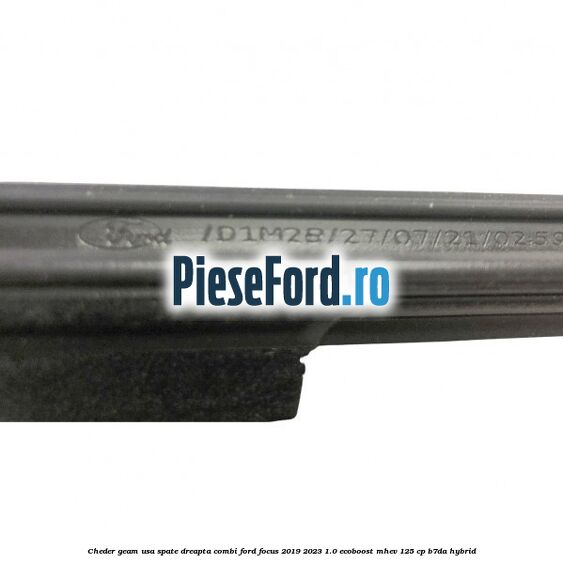 Cheder geam usa spate dreapta combi Ford Focus 2019-2023 1.0 EcoBoost mHEV 125 cp Cheder geam usa spate dreapta combi Ford Focus 2019-2023 1.0 EcoBoost mHEV 125 cp B7DA Hybrid