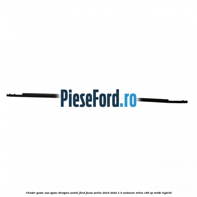 Cheder geam usa spate dreapta combi Ford Focus Active 2019-2023 1.0 EcoBoost mHEV 155 cp M0DC Hybrid