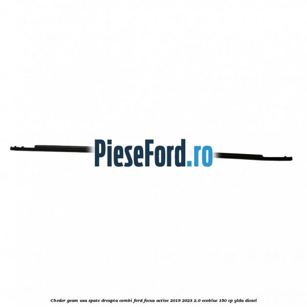 Cheder geam usa spate dreapta combi Ford Focus Active 2019-2023 2.0 EcoBlue 150 cp YLDA diesel