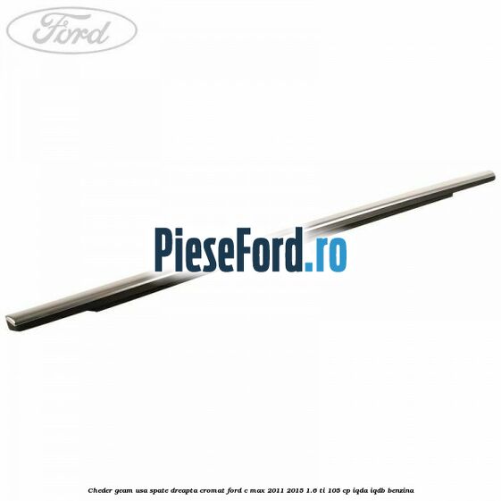 Cheder geam usa spate dreapta cromat Ford C-Max 2011-2015 1.6 Ti 105 cp IQDA, IQDB benzina
