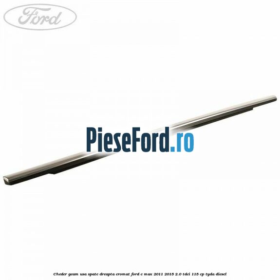 Cheder geam usa spate dreapta cromat Ford C-Max 2011-2015 2.0 TDCi 115 cp TYDA diesel