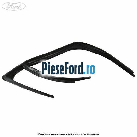 Cheder geam usa spate dreapta Ford B-Max 1.4 LPG 90 cp RTJC LPG