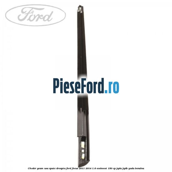 Cheder geam usa spate dreapta Ford Focus 2011-2014 1.6 EcoBoost 150 cp JQDA, JQDB, YUDA benzina