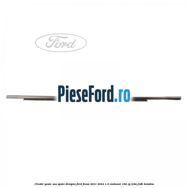 Cheder geam usa spate dreapta Ford Focus 2011-2014 1.6 EcoBoost 182 cp JTDA, JTDB benzina