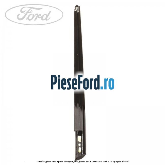 Cheder geam usa spate dreapta Ford Focus 2011-2014 2.0 TDCi 115 cp Cheder geam usa spate dreapta Ford Focus 2011-2014 2.0 TDCi 115 cp TYDA diesel