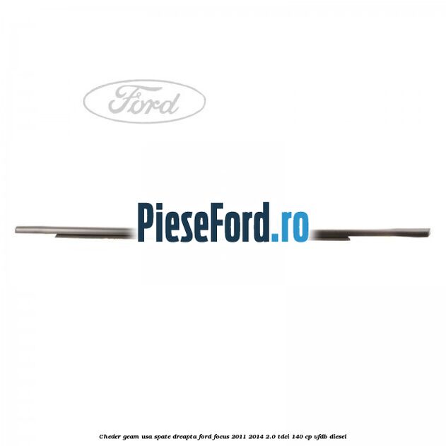 Cheder geam usa spate dreapta Ford Focus 2011-2014 2.0 TDCi 140 cp Cheder geam usa spate dreapta Ford Focus 2011-2014 2.0 TDCi 140 cp UFDB diesel