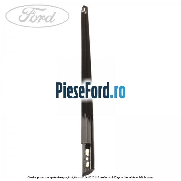 Cheder geam usa spate dreapta Ford Focus 2014-2018 1.0 EcoBoost 125 cp M1DA, M1DC, M1DD benzina