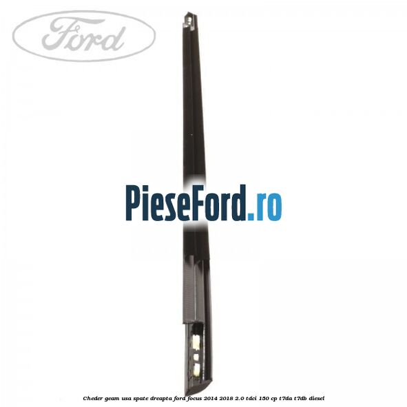 Cheder geam usa spate dreapta Ford Focus 2014-2018 2.0 TDCi 150 cp T7DA, T7DB diesel