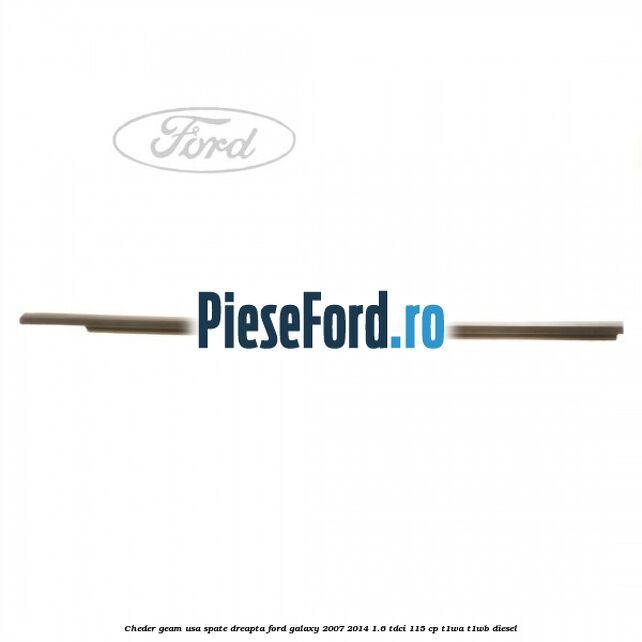 Cheder geam usa spate dreapta Ford Galaxy 2007-2014 1.6 TDCi 115 cp Cheder geam usa spate dreapta Ford Galaxy 2007-2014 1.6 TDCi 115 cp T1WA, T1WB diesel