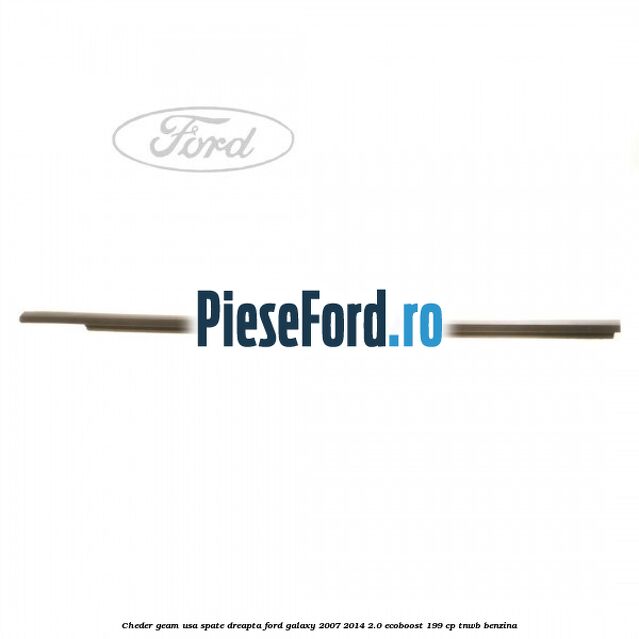 Cheder geam usa spate dreapta Ford Galaxy 2007-2014 2.0 EcoBoost 199 cp TNWB benzina