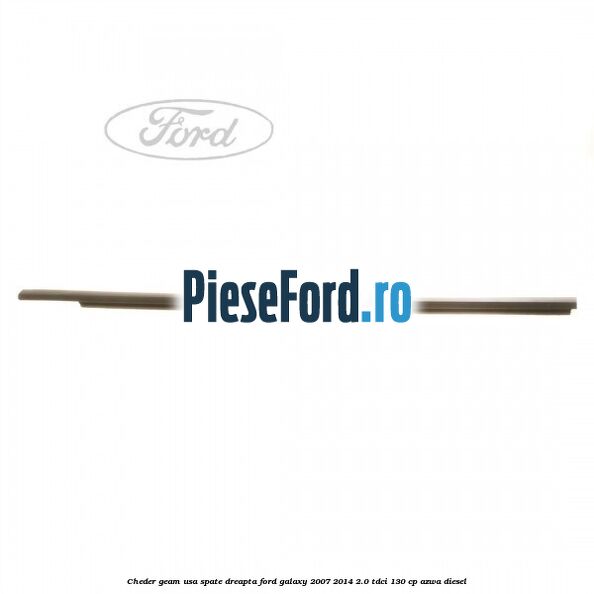 Cheder geam usa spate dreapta Ford Galaxy 2007-2014 2.0 TDCi 130 cp Cheder geam usa spate dreapta Ford Galaxy 2007-2014 2.0 TDCi 130 cp AZWA diesel