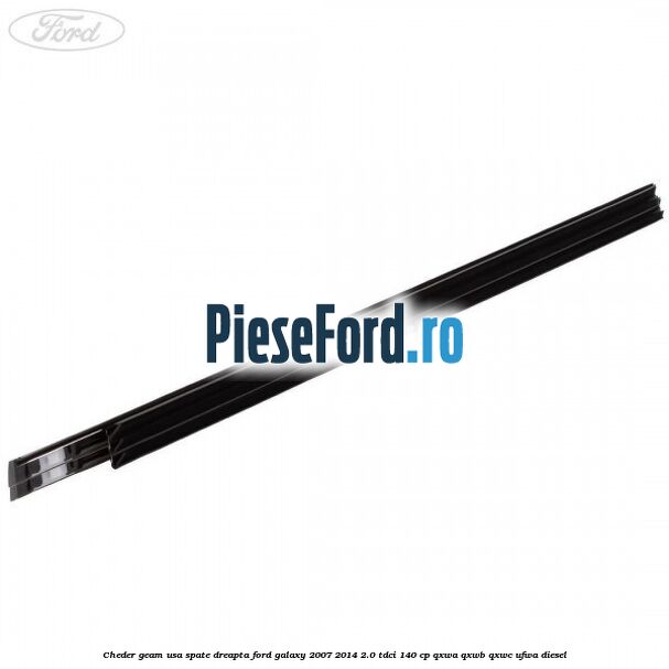 Cheder geam usa spate dreapta Ford Galaxy 2007-2014 2.0 TDCi 140 cp QXWA, QXWB, QXWC, UFWA diesel