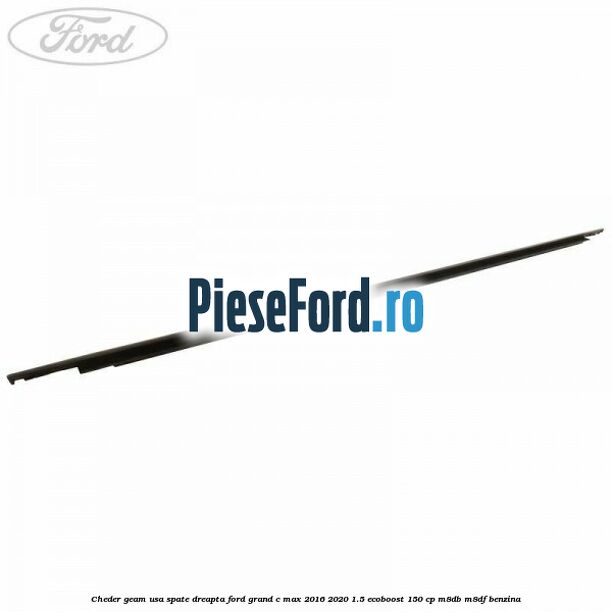 Cheder geam usa spate dreapta Ford Grand C-Max 2016-2020 1.5 EcoBoost 150 cp M8DB, M8DF benzina