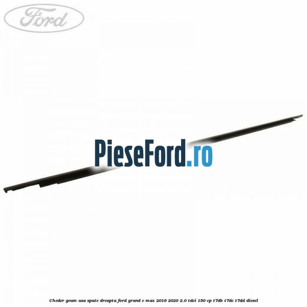 Cheder geam usa spate dreapta Ford Grand C-Max 2016-2020 2.0 TDCi 150 cp T7DB, T7DC, T7DD diesel