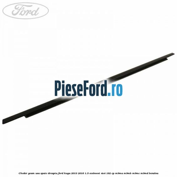 Cheder geam usa spate dreapta Ford Kuga 2013-2016 1.5 EcoBoost 4x4 182 cp M9MA, M9MB, M9MC, M9MD benzina