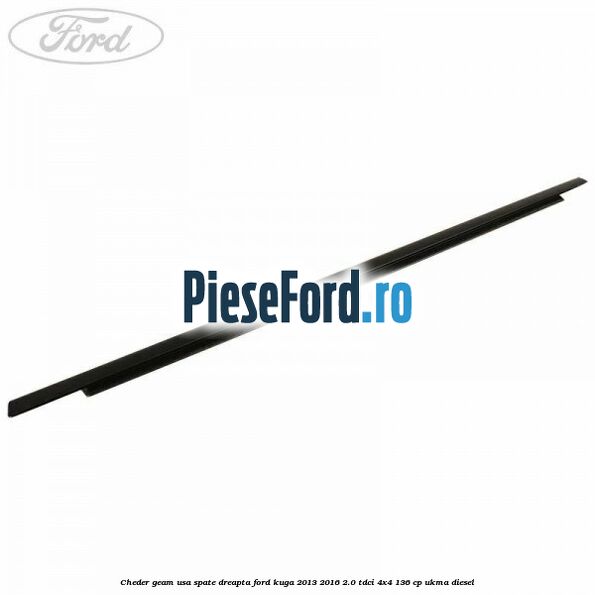 Cheder geam usa spate dreapta Ford Kuga 2013-2016 2.0 TDCi 4x4 136 cp Cheder geam usa spate dreapta Ford Kuga 2013-2016 2.0 TDCi 4x4 136 cp UKMA diesel