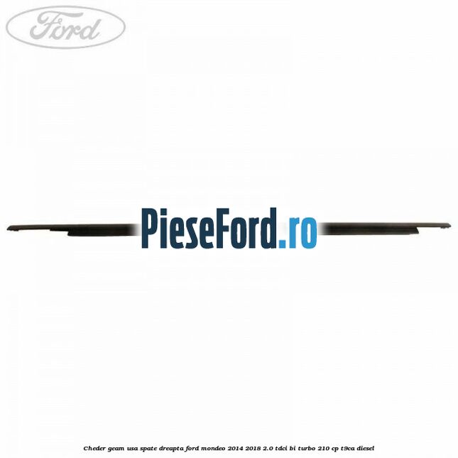 Cheder geam usa spate dreapta Ford Mondeo 2014-2018 2.0 TDCi Bi-Turbo 210 cp T9CA diesel
