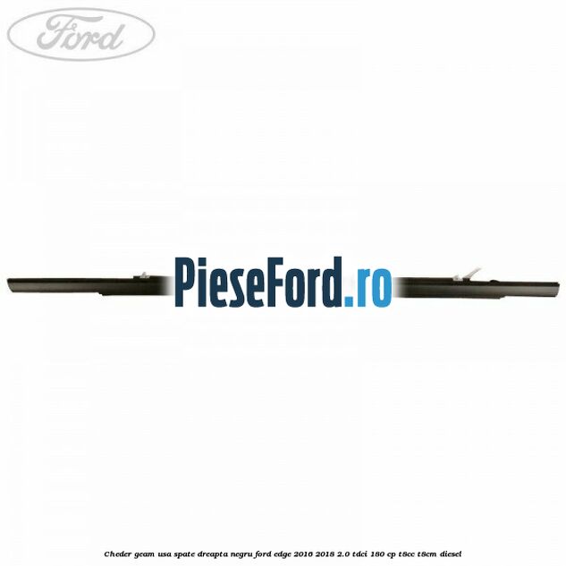 Cheder geam usa spate dreapta negru Ford Edge 2016-2018 2.0 TDCi 180 cp T8CC, T8CM diesel