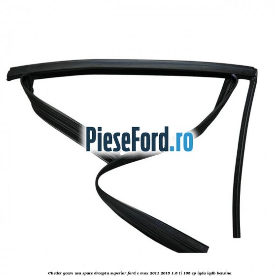Cheder geam usa spate dreapta superior Ford C-Max 2011-2015 1.6 Ti 105 cp IQDA, IQDB benzina