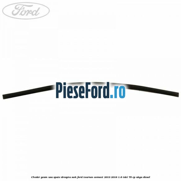 Cheder geam usa spate dreapta SWB Ford Tourneo Connect 2013-2018 1.6 TDCi 75 cp UBGA diesel
